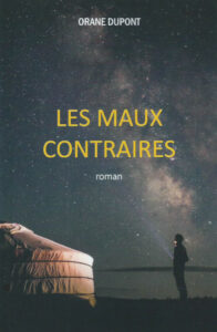 Couverture du roman Les maux contraires d'Orane Dupont