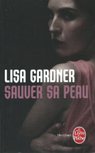 Couverture du roman Sauver sa peau de Lisa Gardner