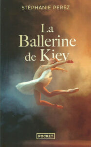 Couverture du roman La ballerine de Kiev de Stéphanie Perez